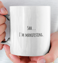 Load image into Gallery viewer, "Shh...I'm Manifesting" Mug