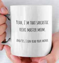 Load image into Gallery viewer, Yeah, I'm That Sarcastic Reiki Master Mom