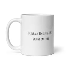 Load image into Gallery viewer, "Being An Empath Is Easy" Said No One Ever Mug