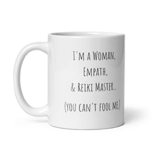 Load image into Gallery viewer, I'm a Woman, Empath, & Reiki Master...You Can't Fool Me Mug