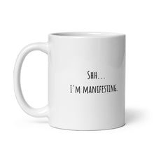 Load image into Gallery viewer, "Shh...I'm Manifesting" Mug