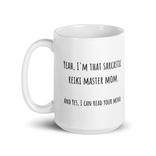 Load image into Gallery viewer, Yeah, I'm That Sarcastic Reiki Master Mom