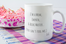 Load image into Gallery viewer, "I'm A Mom, Empath, And Reiki Master...You Can't Fool Me" Mug - Wear Your Spirit Guide