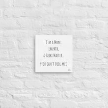 Load image into Gallery viewer, "I'm A Mom, Empath, And Reiki Master...You Can't Fool Me" Canvas - Wear Your Spirit Guide