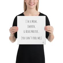 Load image into Gallery viewer, "I'm A Mom, Empath, And Reiki Master...You Can't Fool Me" Canvas - Wear Your Spirit Guide