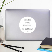 Load image into Gallery viewer, "I'm A Mom, Empath, And Reiki Master...You Can't Fool Me" Vinyl Sticker - Wear Your Spirit Guide