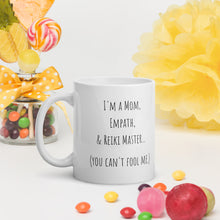 Load image into Gallery viewer, "I'm A Mom, Empath, And Reiki Master...You Can't Fool Me" Mug - Wear Your Spirit Guide