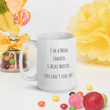 Load image into Gallery viewer, "I'm A Mom, Empath, And Reiki Master...You Can't Fool Me" Mug - Wear Your Spirit Guide